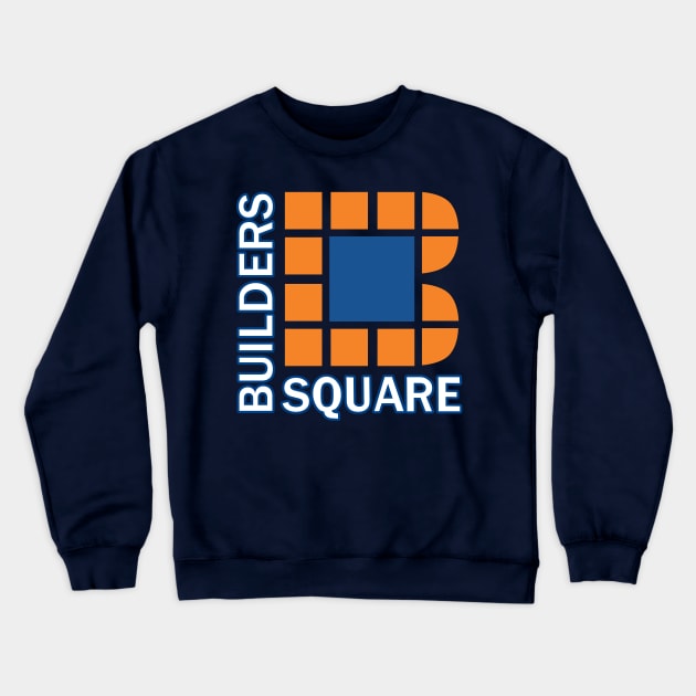 Builders Square Home Store Crewneck Sweatshirt by carcinojen